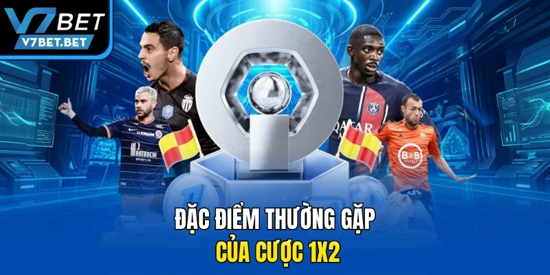 Đặc điểm thường gặp của cược 1x2
