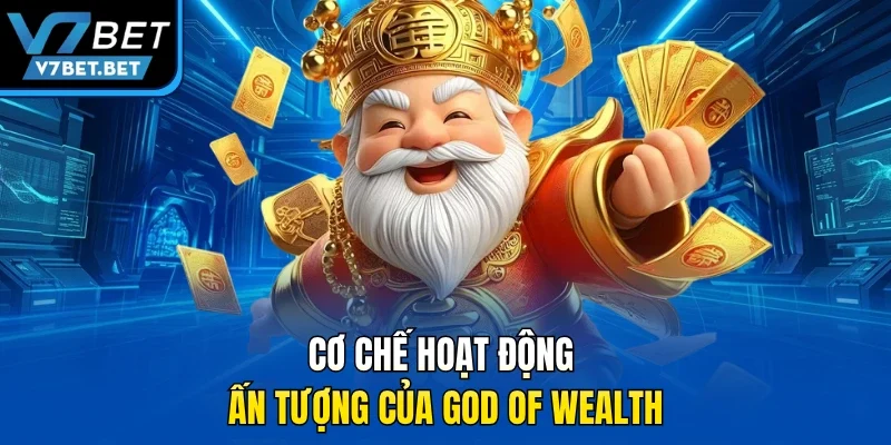 Cơ chế hoạt động ấn tượng của God of Wealth